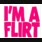 IM A FLIRT2