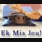 EK MIS JOU
